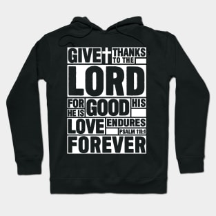 Psalm 118:1 Give thanks to the LORD Hoodie